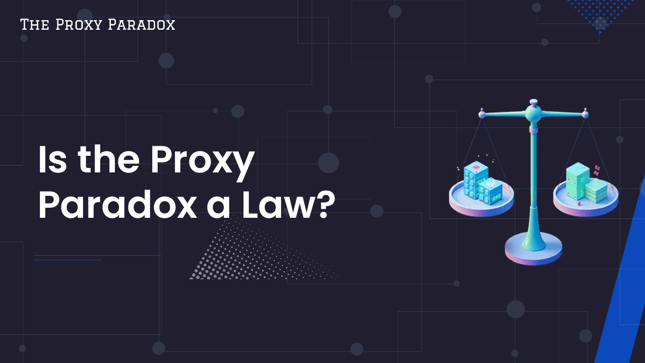 Proxy Paradox - Is the Proxy Paradox a Law?