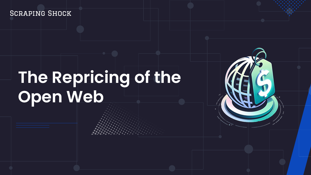 Scraping Shock - The Repricing of the Open Web