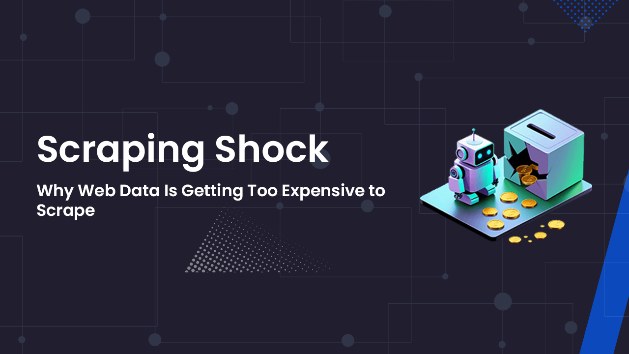 Scraping Shock - Why Web Data Is Getting Too Expensive to Scrape