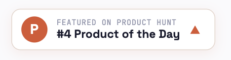 Featured on Product Hunt — #4 Product of the Day