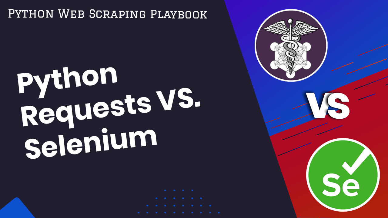 Python Selenium VS Python Requests Compared | ScrapeOps