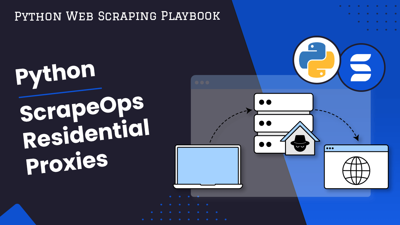 ScrapeOps Residential Proxies Guide